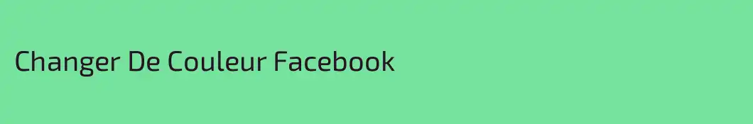 Changer De Couleur Facebook